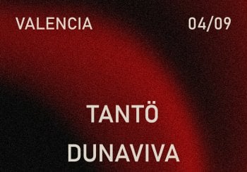 Tantö + Dunaviva Valencia/València