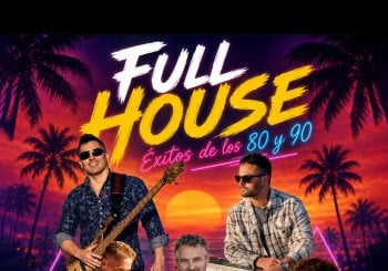 FULL HOUSE – ÉXITOS DE LOS 80 Y 90 Balears, Illes