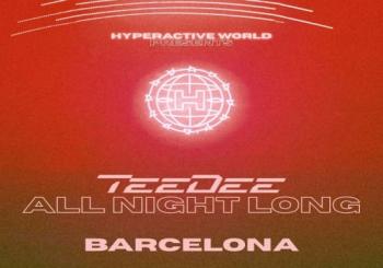 HYPERACTIVE WORLD OFF BCN presents: TeeDee ALL NIGHT LONG Barcelona