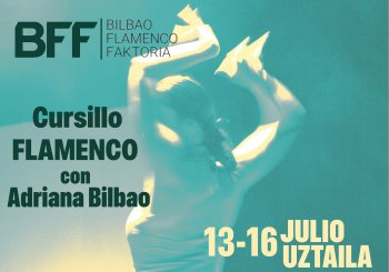 COREO PIEZA FARRUCA - CURSILLO FLAMENCO con Adriana Bilbao - (del 13 al 16 de julio) a Bizkaia