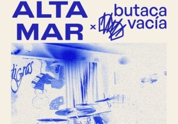 Alta Mar + Butaca Vacía | Sala Mardi Gras en La Coruña
