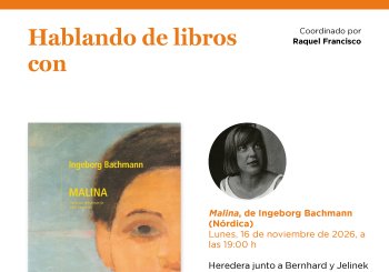 Hablando de libros con Raquel Francisco: 'Malina', de Ingeborg Bachmann (Nórdica) Madrid