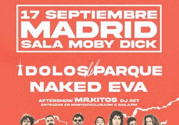 ÍDOLOS DEL PARQUE + NAKED EVA + MR KITOS POSTPARTY DJ SET Madrid