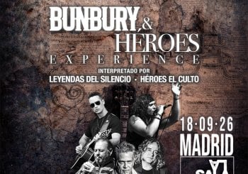 BUNBURY & HEROES EXPERIENCE Madrid