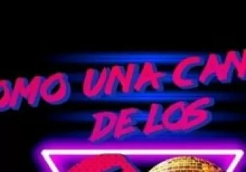 COMO UNA CANCIÓN DE LOS 80. Comedia Musical. En Barcelona