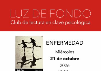 Luz de fondo. Club de lectura en clave psicológica. Abordaje psicológico de la enfermedad a través de 'La espuma de los días', de Boris Vian (Alianza) en Madrid