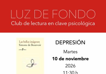 Luz de fondo. Club de lectura en clave psicológica. Depresión con 'Las bellas imágenes', de Simone de Beauvoir en Madrid