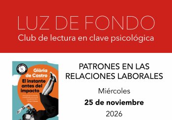 Luz de fondo. Club de lectura en clave psicológica. Patrones en las relaciones laborales a través de 'El instante antes del impacto', de Glòria de Castro en Madrid