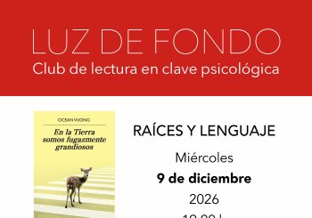 Luz de fondo. Club de lectura en clave psicológica. Raíces y lenguaje desde 'En la tierra somos fugazmente grandiosos', de Ocean Vuong en Madrid