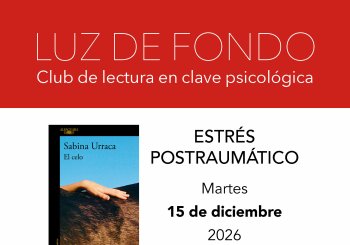 Luz de fondo. Club de lectura en clave psicológica. Estrés postraumático con 'El celo', de Sabina Urraca en Madrid