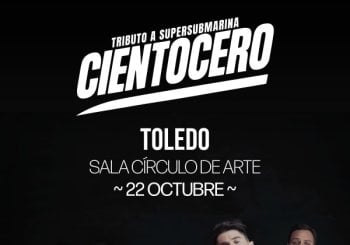 CONCIERTO CIENTOCERO (TRIBUTO SUPERSUBMARINA)-TOLEDO-SALA CÍRCULO DE ARTE-JUEVES 22 DE OCTUBRE
