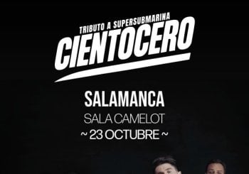 CONCIERTO CIENTOCERO (TRIBUTO SUPERSUBMARINA)- SALAMANCA-CAMELOT CLUB-VIERNES 23 DE OCTUBRE