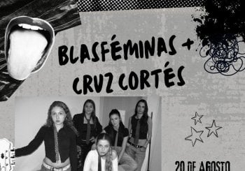 BLASFÉMINAS + CRUZ CORTÉS @lapeceravigo en Pontevedra