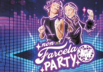 NON FARCELA PARTY - La festa per le donne, creata dalle donne a Cesena