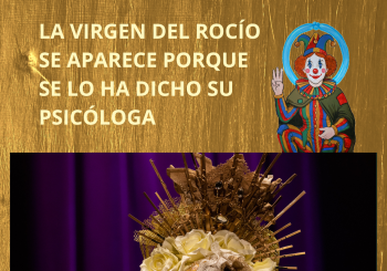LA VIRGEN DEL ROCÍO SE APARECE PORQUE SE LO HA DICHO SU PSICÓLOGA (Ab 15 Ag - 22:30) Araba/Álava