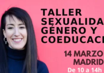 TALLER SEXUALIDAD GÉNERO Y COEDUCACIÓN. En MADRID