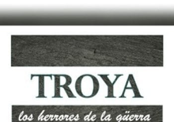 Troya, los herrores de la güerra en Mérida