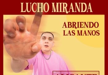 LUCHO MIRANDA | ABRIENDO LAS MANOS · ALICANTE