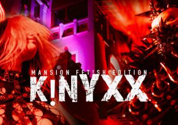 KINYXX Barcelona pres: Mansion Fetish Edition