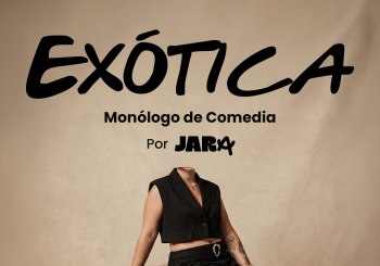 EXÓTICA. UN MONÓLOGO DE COMEDIA POR JARA Palmas, Las