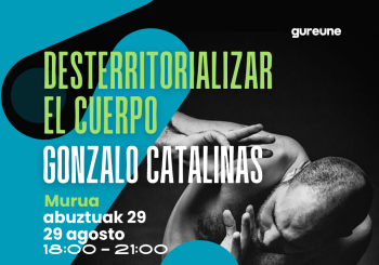 Desterritorializar el cuerpo - Gonzalo Catalinas Araba/Álava