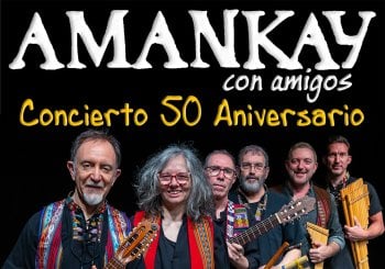 AMANKAY. Concierto 50 Aniversario con amigos en Zaragoza