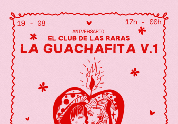 La Guachafita V.1 - Aniversario El Club De Las Raras a Barcelona