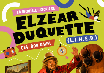 LA INCREÍBLE HISTORIA DE ELZÉAR DUQUETTE. Cía. Don Davel / Carpa 502 en Zaragoza