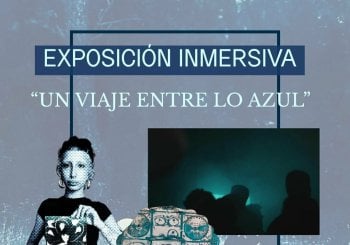 EXPOSICIÓN INMERSIVA “Un viaje entre lo azul” Madrid