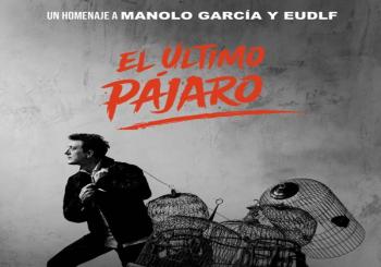 EL ULTIMO PAJARO (HOMENAJE A MANOLO GARCIA Y EL UL