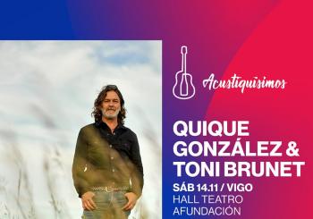 ACUSTIQUÍSIMOS. Quique González & Toni Brunet Vigo