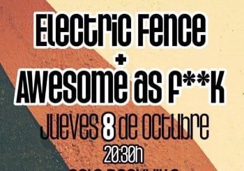 Electric Fence + Awesome as F**k en Madrid
