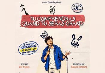 Tu comprendras quand tu seras GRAND ! - Stand-up pour enfant Paris