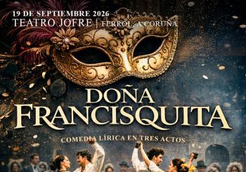 Zarzuela DOÑA FRANCISQUITA en Ferrol