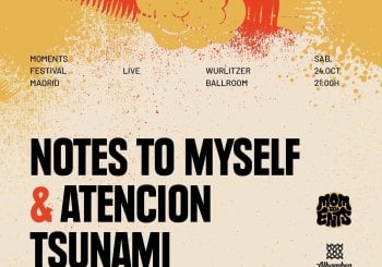 Notes to Myself + Atención Tsunami (Moments Festival) Madrid