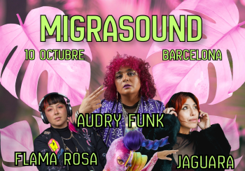 MigraSound Audry Funk / Missex / La Jaguara /Flama Rosa en Barcelona