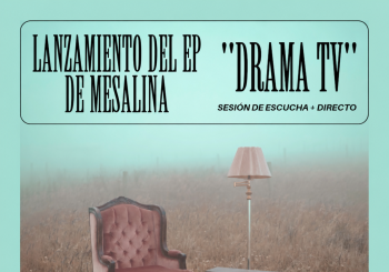 Lanzamiento EP DRAMA TV x Mesalina Madrid