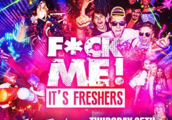 F*CK ME It's Freshers Nottingham