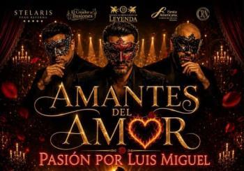 Amantes del Amor Pasión por Luis Miguel Mexico City
