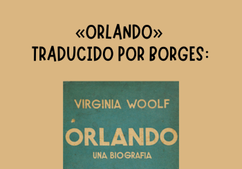 «Orlando» traducido por Borges: ¿traducción o reescritura? en Barcelona