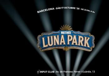 Matinée Luna Park en Barcelona