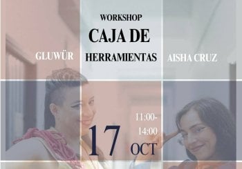Caja de herramientas / 17 Octubre / Aisha Cruz y Gluwur Barcelona