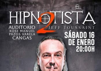 EL HIPNOTISTA 2 - JEFF TOUSSAINT en Cangas