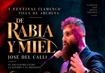 I Festival Flamenco Villa de Archena - De Rabia y Miel - José del Calli a Murcia