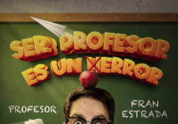 SER PROFESOR ES UN ERROR - Comedia - 20:30h en Valladolid