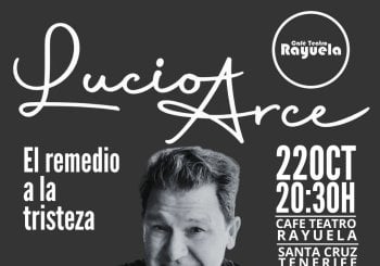 Lucio Arce, El remedio a la tristeza, en el Café Teatro Rayuela Santa Cruz de Tenerife